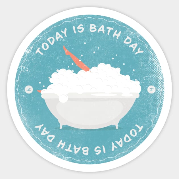 Today is Bath Day Badge Sticker by lvrdesign